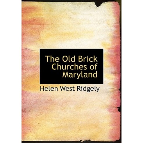 The Old Brick Churches of Maryland Hardcover, BiblioLife