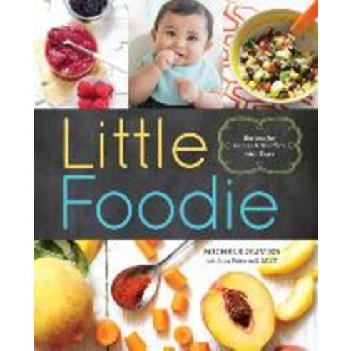 Little Foodie: Recipes for Babies & Toddlers with Taste, Sonoma Pub