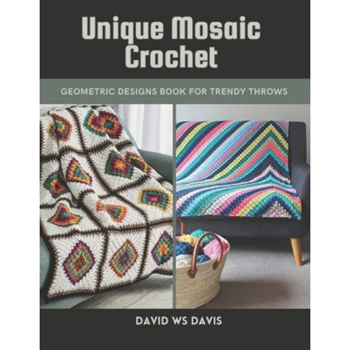 (영문도서) Unique Mosaic Crochet: Geometric Designs Book for Trendy Throws Paperback