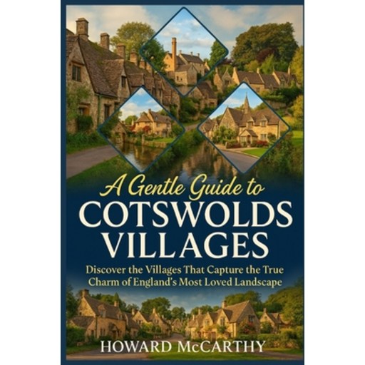 (영문도서)A Gentle Guide to Cotswolds Villages: Discover the Villages That Capture the Tru..., Paperback