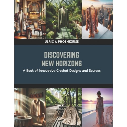 (영문도서) Discovering New Horizons: A Book of Innovative Crochet Designs and Sources Paperback