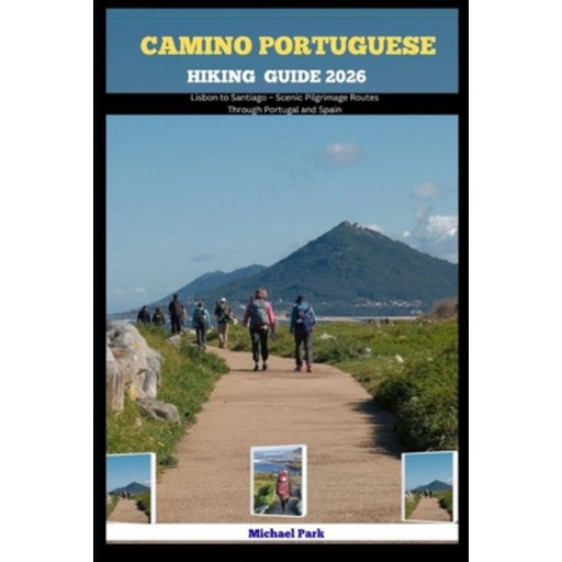 (영문도서)Camino Portuguese Hiking Guide 2026: Lisbon to Santiago - Scenic Pilgrimage Rout..., Paperback
