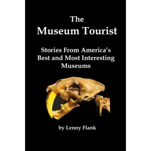 (영문도서)The Museum Tourist: Stories From America's Best and Most Interesting Museums, Paperback