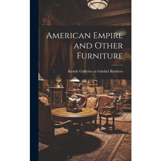 (영문도서) American Empire and Other Furniture Hardcover