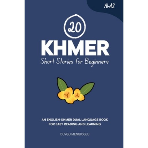 (영문도서)20 Khmer Short Stories for Beginners: An English-Khmer Dual-Language Book for Ea..., Paperback