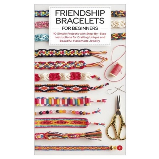(영문도서) Friendship Bracelets for Beginners: 10 Simple Projects With Step-By-Step Instru... Paperback