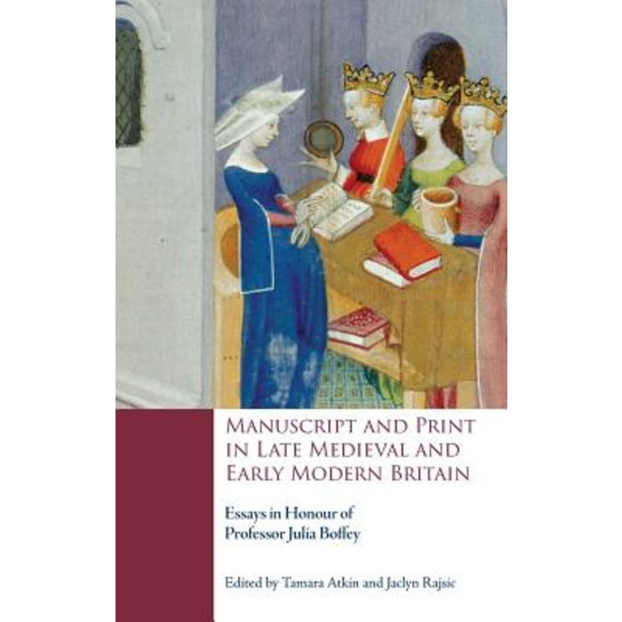 Manuscript and Print in Late Medieval and Early Modern Britain: Essays in Honour of Professor Julia ... Hardcover, Boydell & Brewer 대표 이미지 - Julia 책 추천