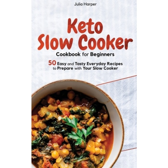 (영문도서) Keto Slow Cooker Cookbook for Beginners: 50 Easy and Tasty Everyday Recipes to Prepare with Y... Hardcover, Julia Harper, English, 9781911688518 대표 이미지 - Julia 책 추천